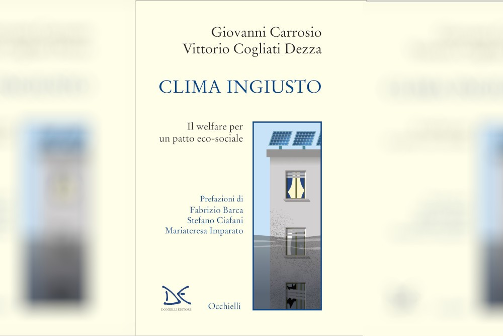 “Clima ingiusto. Il welfare per un patto eco-sociale”: il libro che intreccia ambiente, giustizia sociale e futuro delle politiche pubbliche